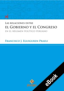 Las relaciones entre el Gobierno y el Congreso en el régimen político peruano Palestra del Bicentenario  