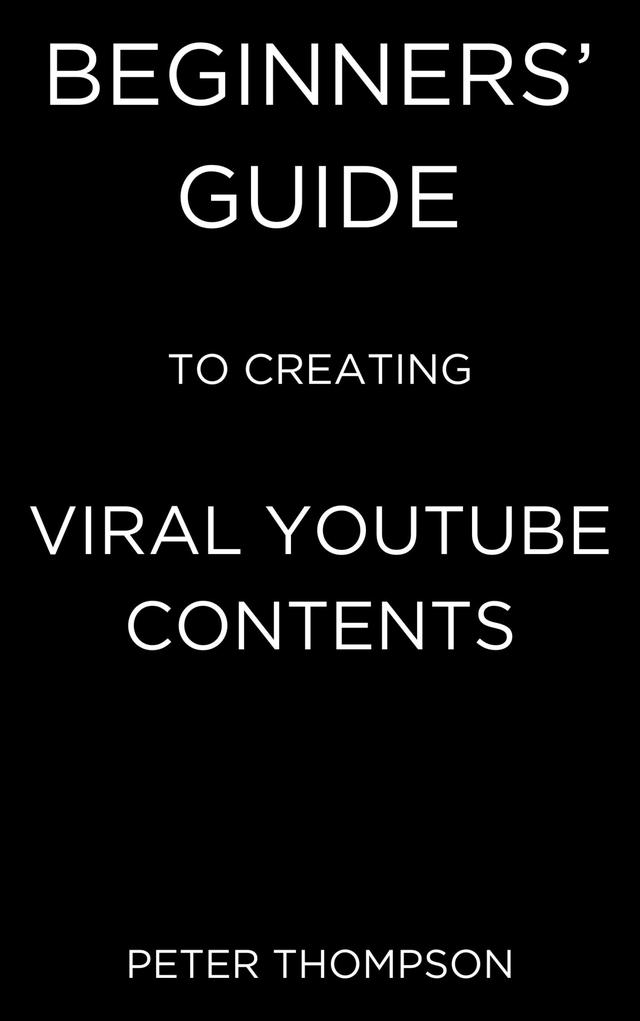 Beginners’ Guide to Creating Viral Youtube Contents
