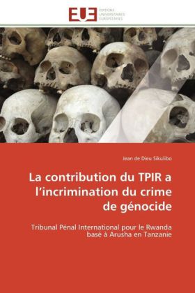 La contribution du TPIR a l incrimination du crime de génocide