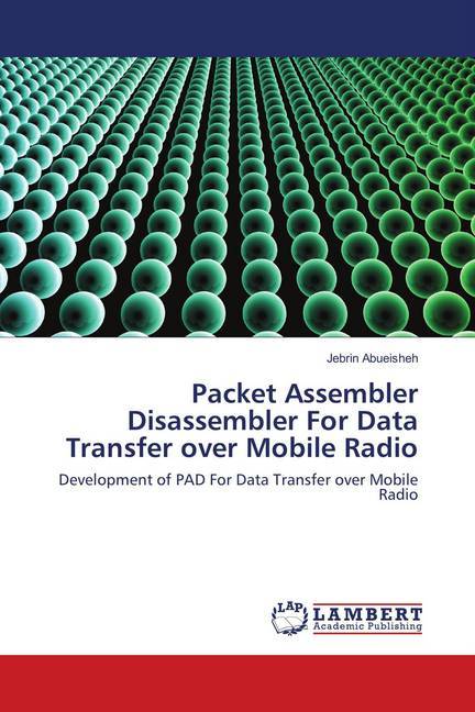 Packet Assembler Disassembler For Data Transfer over Mobile Radio