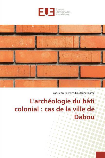 L'archéologie du bâti colonial : cas de la ville de Dabou