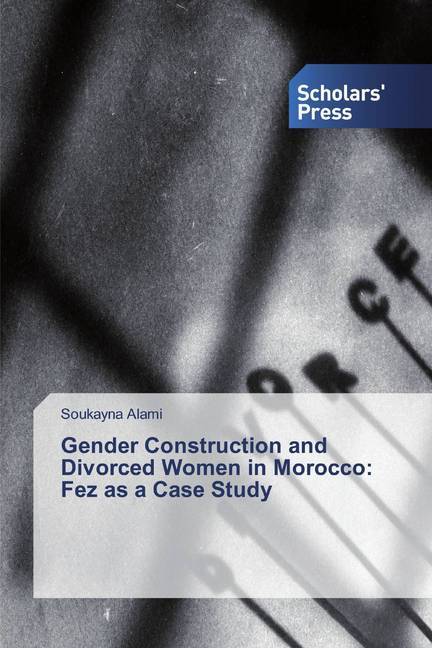 Gender Construction and Divorced Women in Morocco: Fez as a Case Study