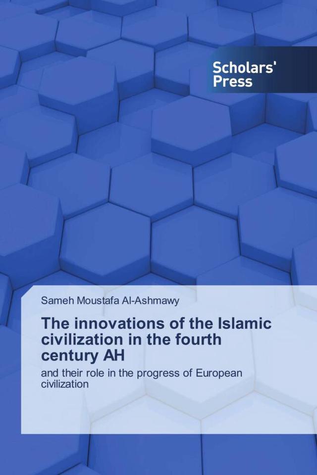 The innovations of the Islamic civilization in the fourth century AH
