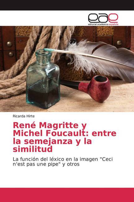 René Magritte y Michel Foucault: entre la semejanza y la similitud