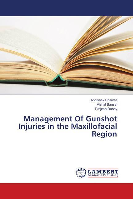 Management Of Gunshot Injuries in the Maxillofacial Region