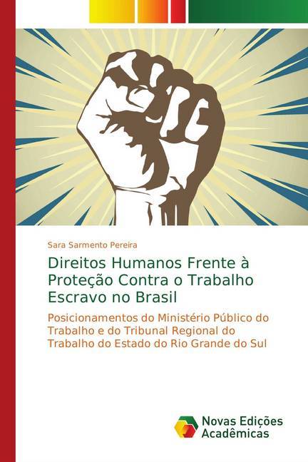 Direitos Humanos Frente à Proteção Contra o Trabalho Escravo no Brasil