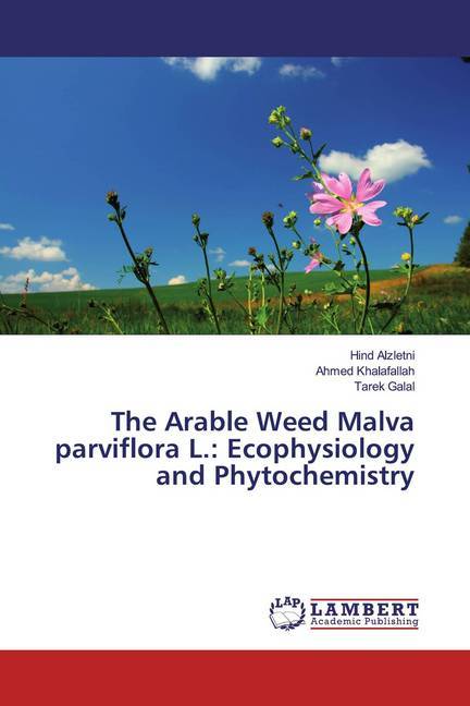 The Arable Weed Malva parviflora L.: Ecophysiology and Phytochemistry