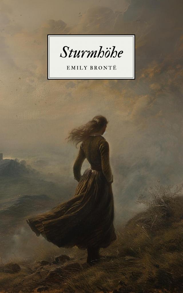 Sturmhöhe - Emily Brontës Meisterwerk