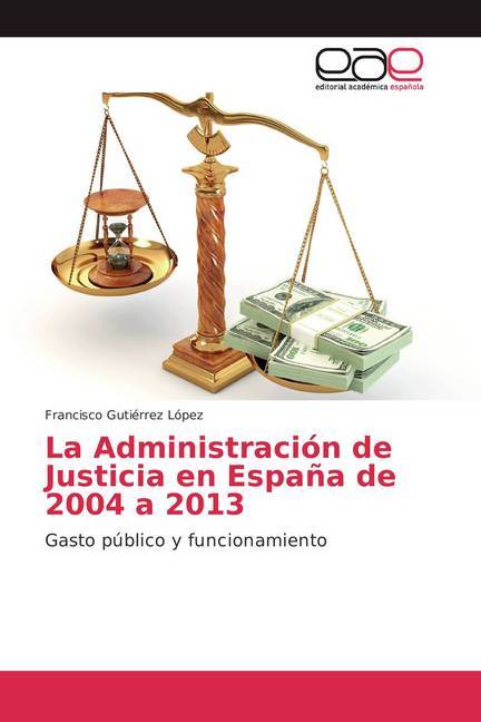 La Administración de Justicia en España de 2004 a 2013