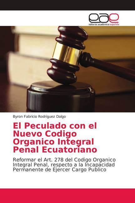 El Peculado con el Nuevo Codigo Organico Integral Penal Ecuatoriano