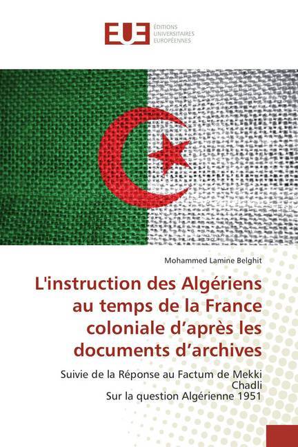 L'instruction des Algériens au temps de la France coloniale d'après les documents d'archives