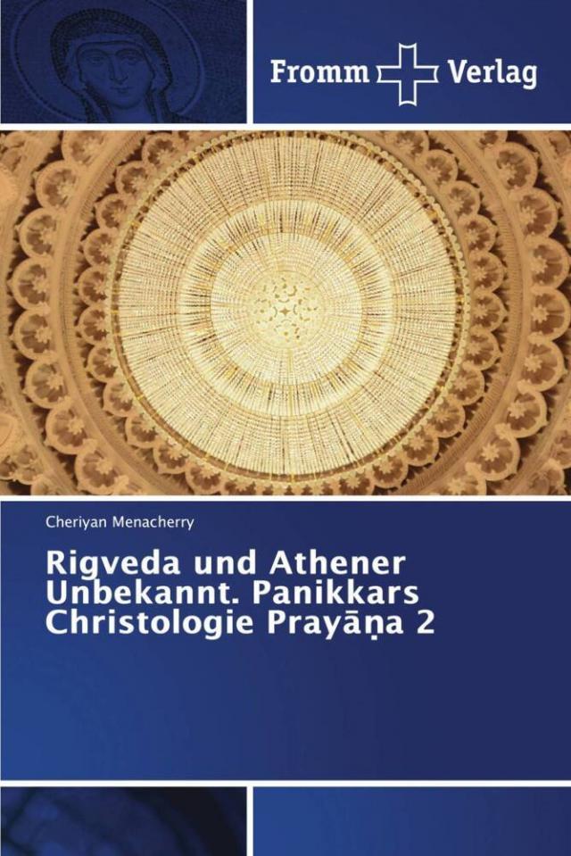Rigveda und Athener Unbekannt. Panikkars Christologie Prayana 2