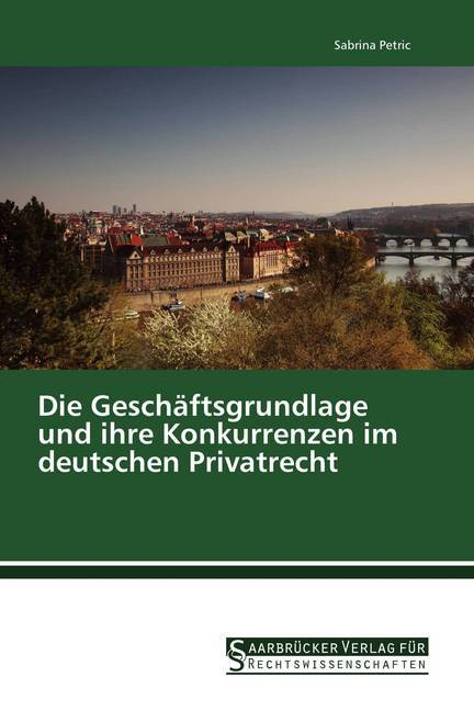 Die Geschäftsgrundlage und ihre Konkurrenzen im deutschen Privatrecht