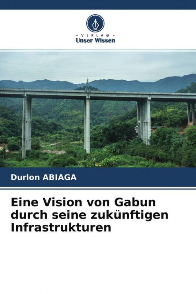 Eine Vision von Gabun durch seine zukünftigen Infrastrukturen