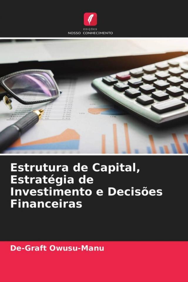 Estrutura de Capital, Estratégia de Investimento e Decisões Financeiras