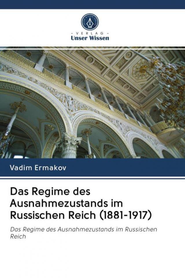 Das Regime des Ausnahmezustands im Russischen Reich (1881-1917)