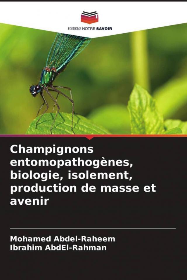 Champignons entomopathogènes, biologie, isolement, production de masse et avenir