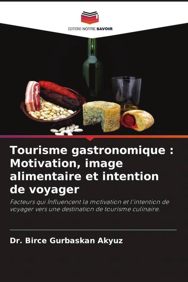 Tourisme gastronomique : Motivation, image alimentaire et intention de voyager