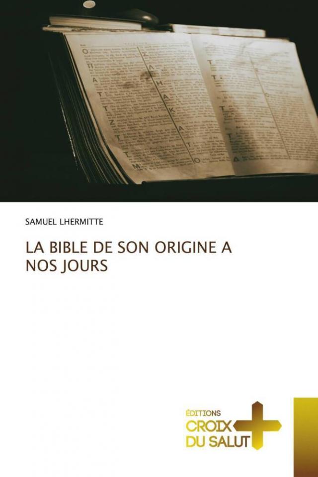LA BIBLE DE SON ORIGINE A NOS JOURS