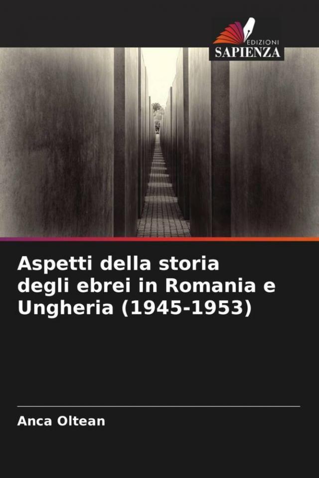Aspetti della storia degli ebrei in Romania e Ungheria (1945-1953)