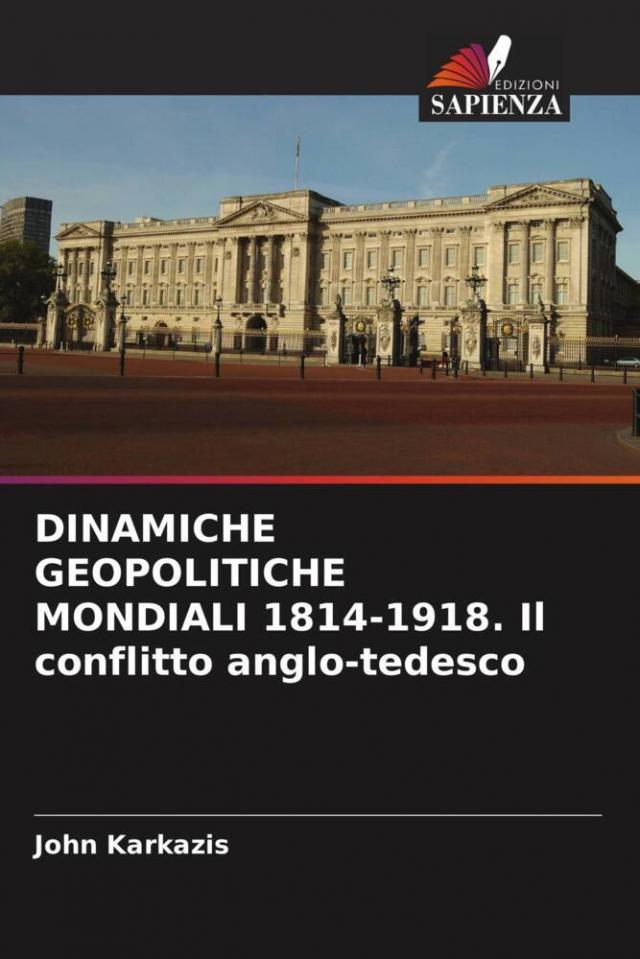 DINAMICHE GEOPOLITICHE MONDIALI 1814-1918. Il conflitto anglo-tedesco