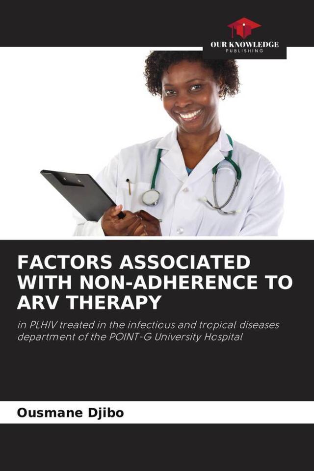 FACTORS ASSOCIATED WITH NON-ADHERENCE TO ARV THERAPY