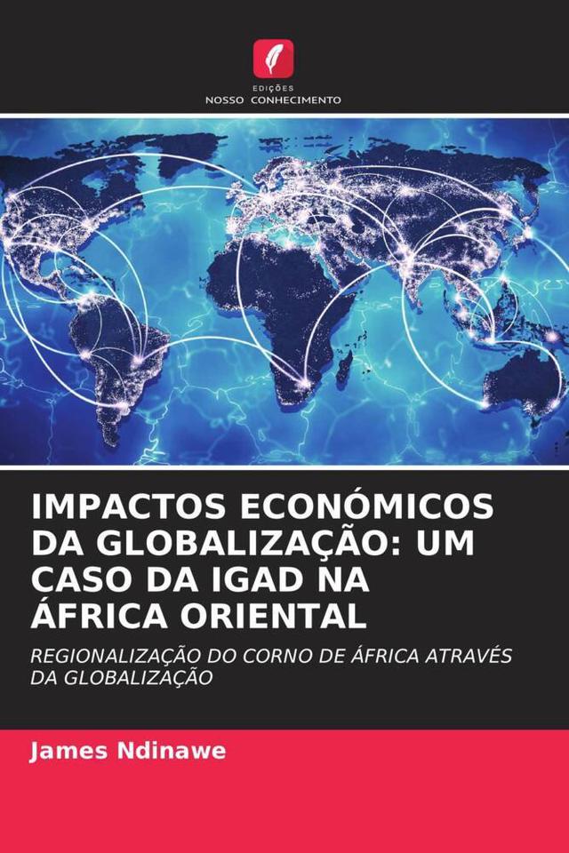 IMPACTOS ECONÓMICOS DA GLOBALIZAÇÃO: UM CASO DA IGAD NA ÁFRICA ORIENTAL