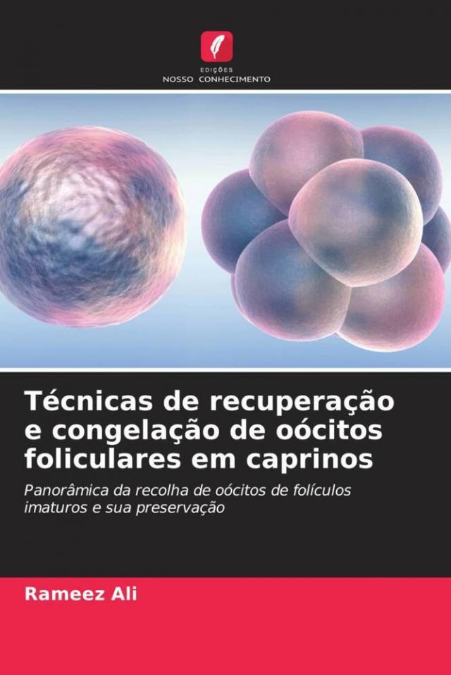 Técnicas de recuperação e congelação de oócitos foliculares em caprinos