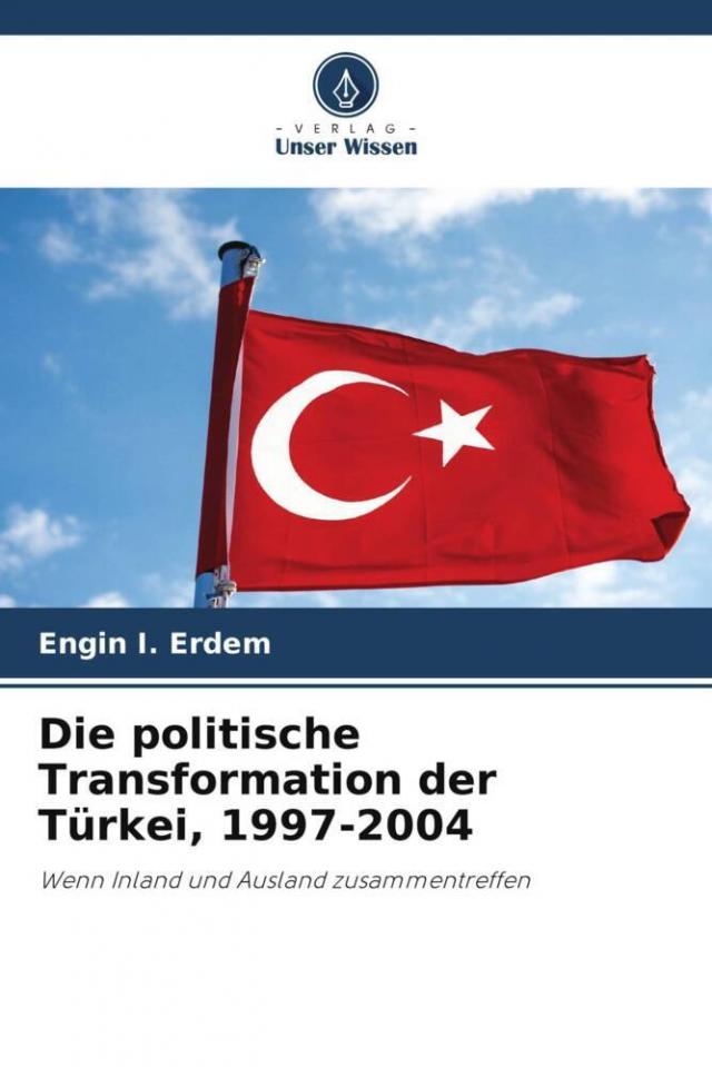 Die politische Transformation der Türkei, 1997-2004