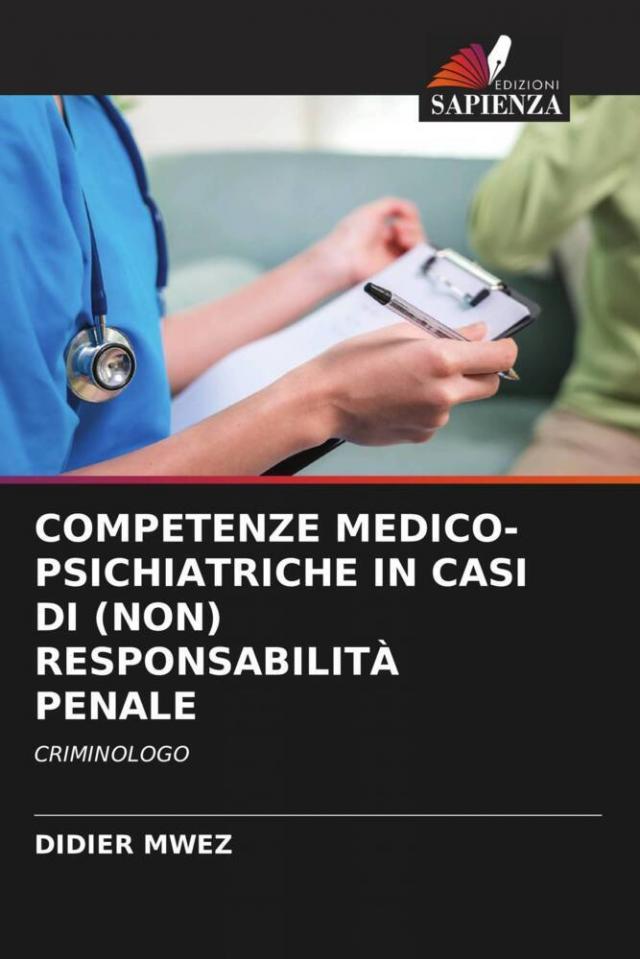 COMPETENZE MEDICO-PSICHIATRICHE IN CASI DI (NON) RESPONSABILITÀ PENALE
