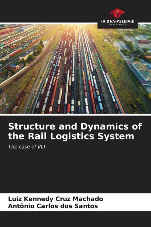 Structure and Dynamics of the Rail Logistics System