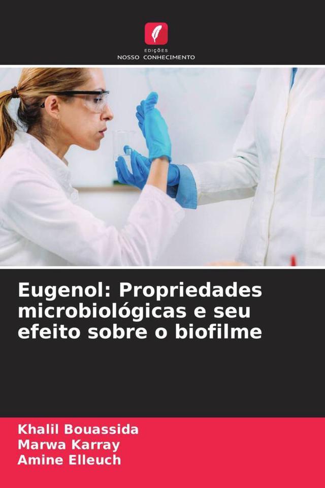 Eugenol: Propriedades microbiológicas e seu efeito sobre o biofilme