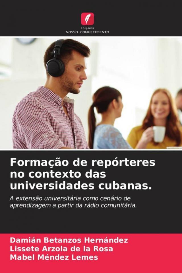 Formação de repórteres no contexto das universidades cubanas.