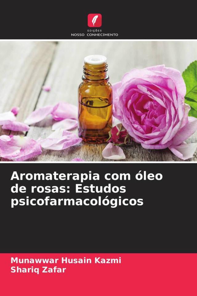 Aromaterapia com óleo de rosas: Estudos psicofarmacológicos