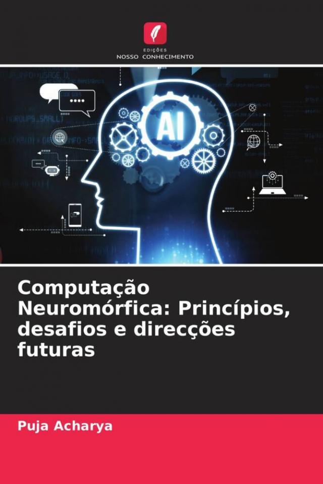 Computação Neuromórfica: Princípios, desafios e direcções futuras