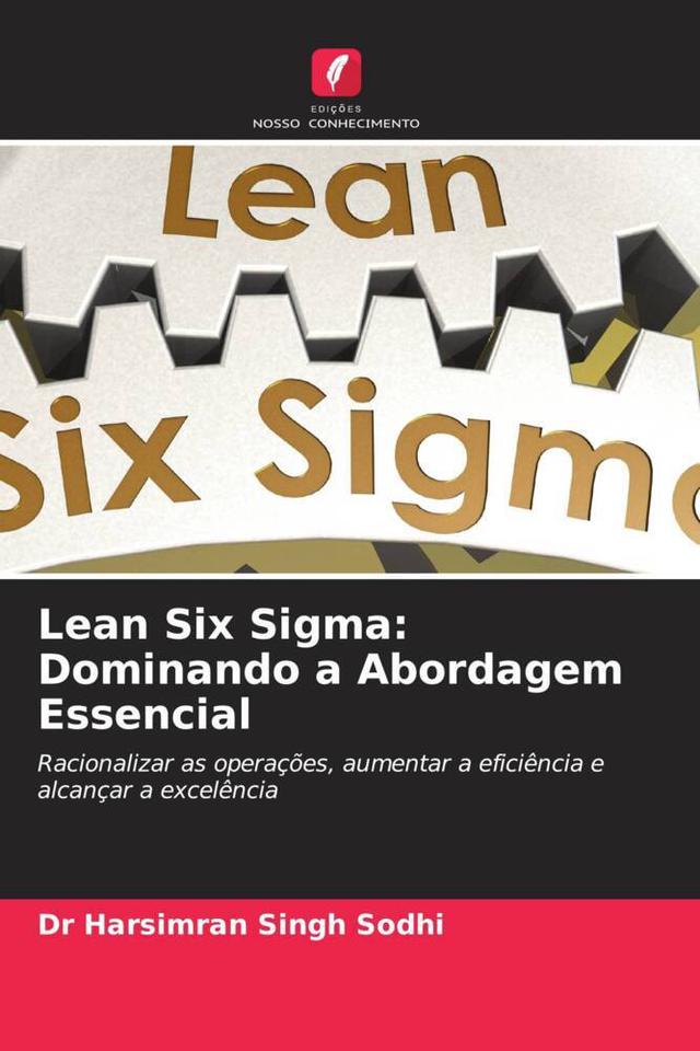 Lean Six Sigma: Dominando a Abordagem Essencial