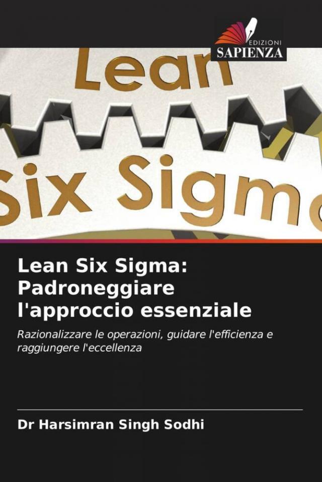 Lean Six Sigma: Padroneggiare l'approccio essenziale