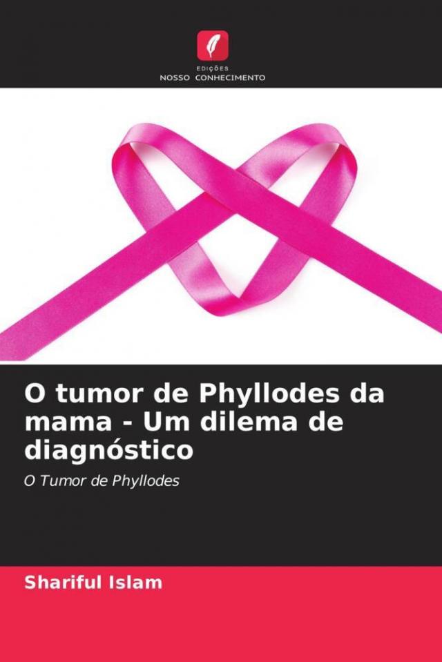O tumor de Phyllodes da mama - Um dilema de diagnóstico