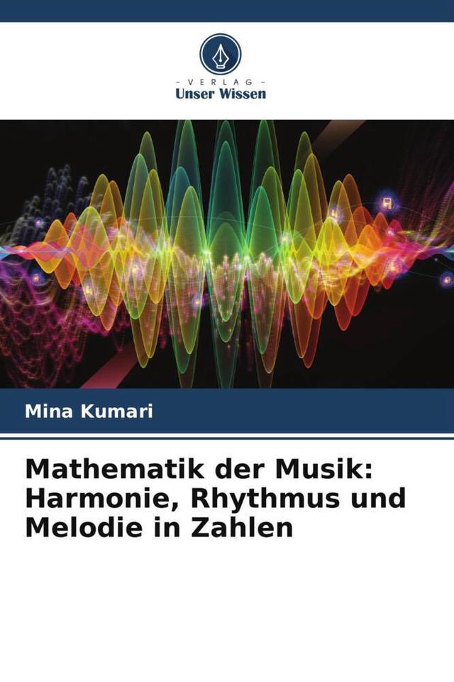 Mathematik der Musik: Harmonie, Rhythmus und Melodie in Zahlen
