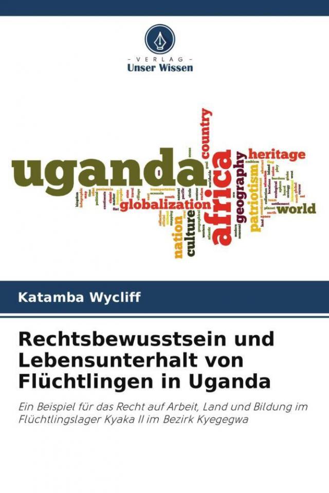 Rechtsbewusstsein und Lebensunterhalt von Flüchtlingen in Uganda