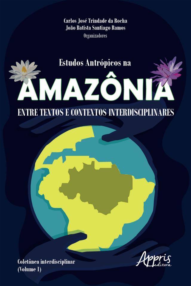 Estudos Antrópicos na Amazônia: Entre Textos e Contextos Interdisciplinares;