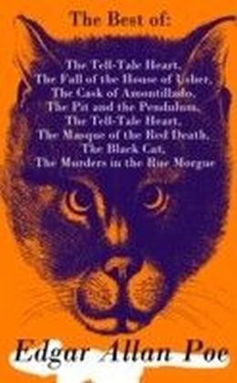 Best of Edgar Allan Poe: The Tell-Tale Heart, The Fall of the House of Usher, The Cask of Amontillado, The Pit and the Pendulum, The Tell-Tale Heart, The Masque of the Red Death, The Black Cat, The Murders in the Rue Morgue