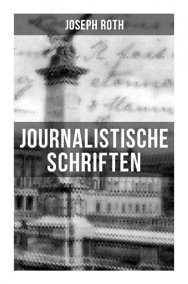 Journalistische Schriften von Joseph Roth