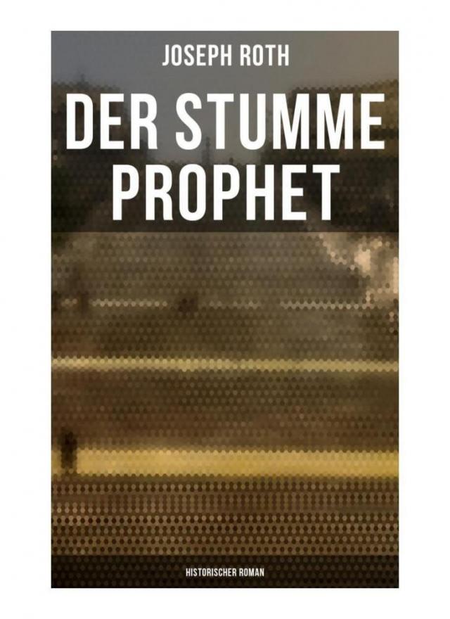 Der stumme Prophet: Historischer Roman