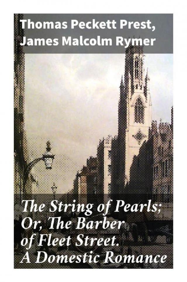 The String of Pearls; Or, The Barber of Fleet Street. A Domestic Romance