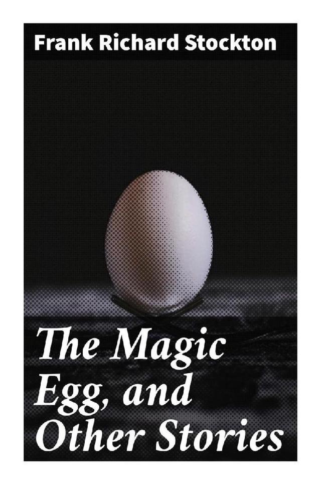 The Magic Egg, and Other Stories