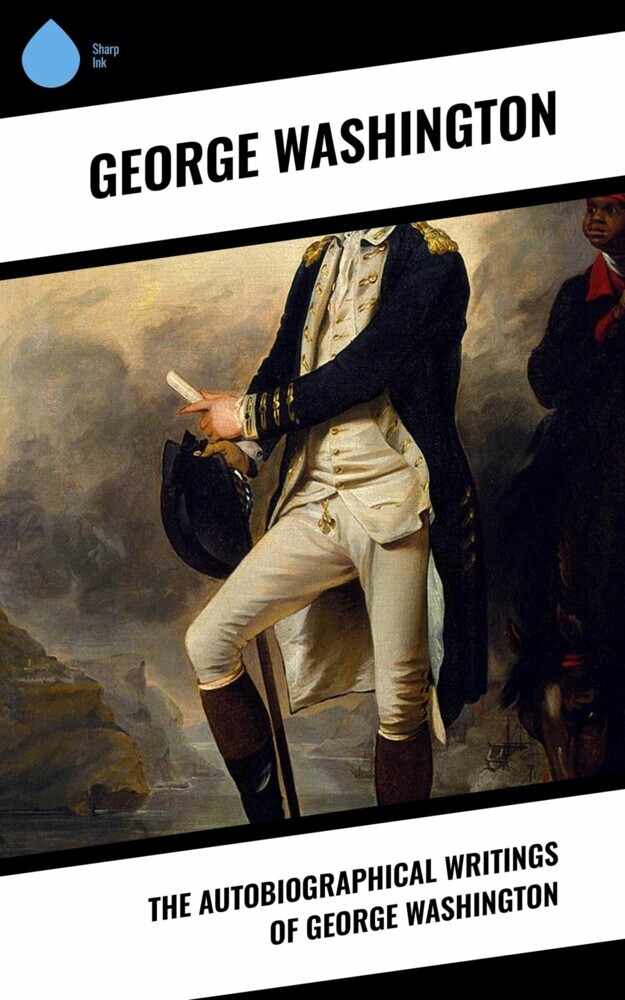 The Autobiographical Writings of George Washington