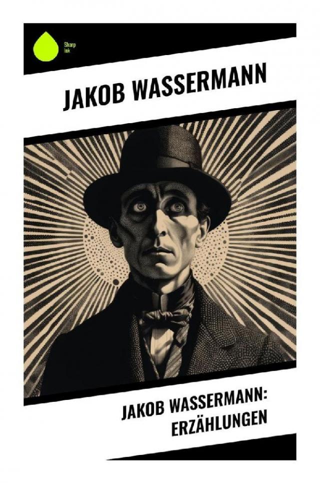 Jakob Wassermann: Erzählungen