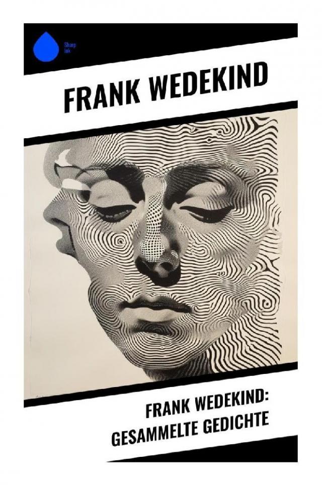 Frank Wedekind: Gesammelte Gedichte