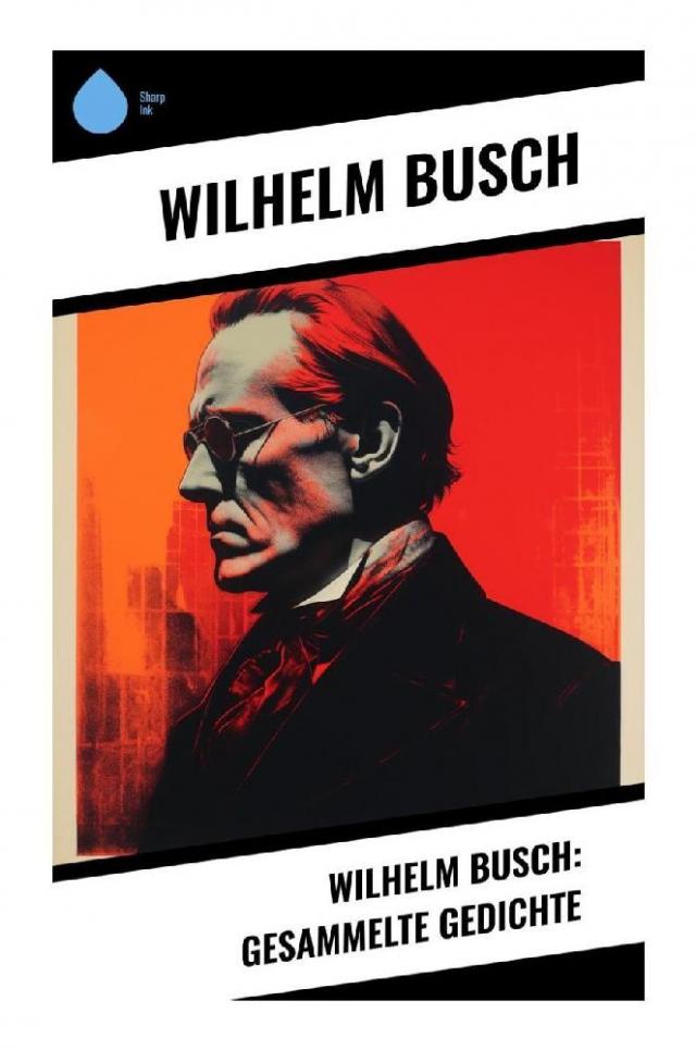 Wilhelm Busch: Gesammelte Gedichte